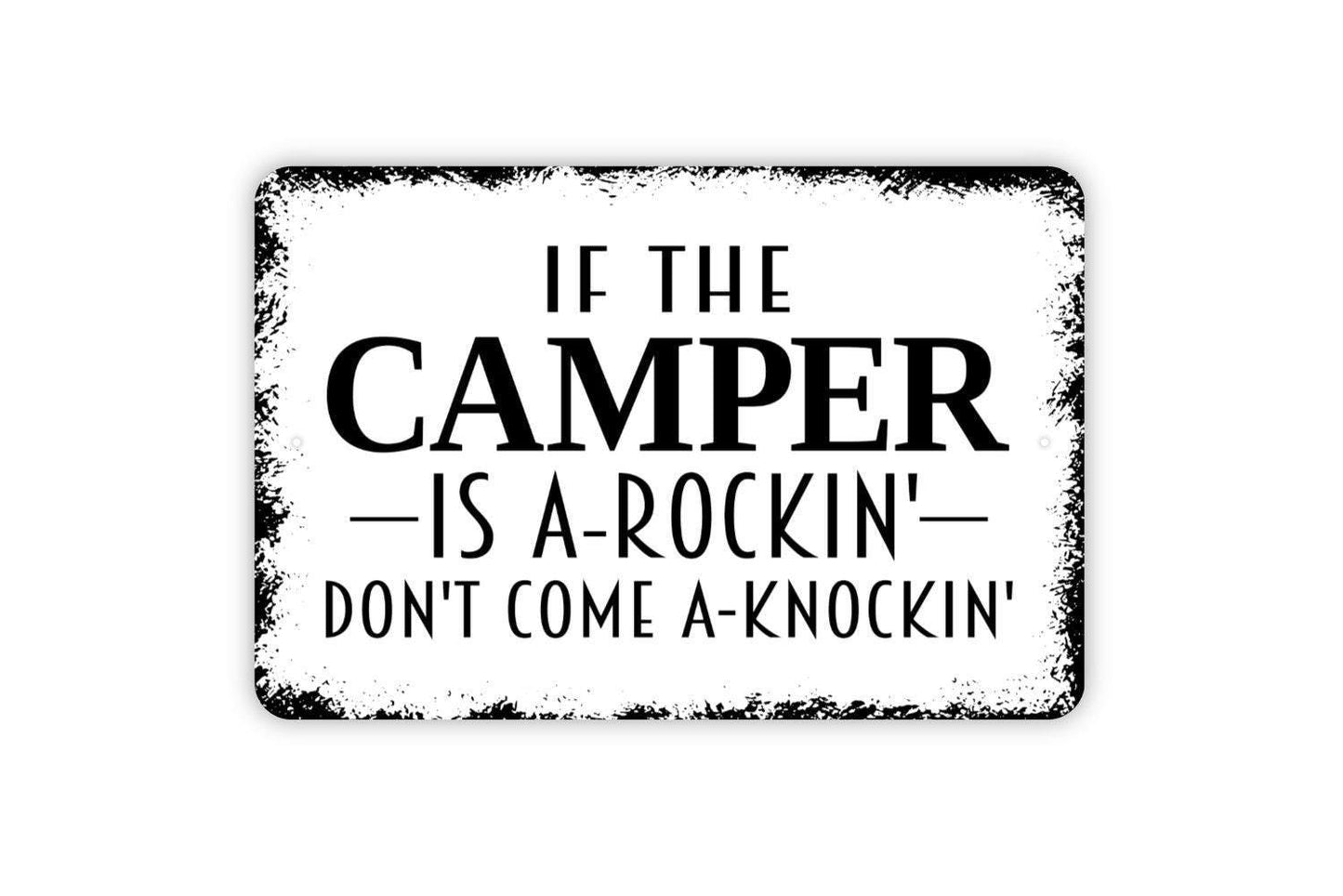 If The Camper Is A-Rockin' Don't Come A Knockin' Sign - Funny Camping Metal Indoor or Outdoor Wall Art