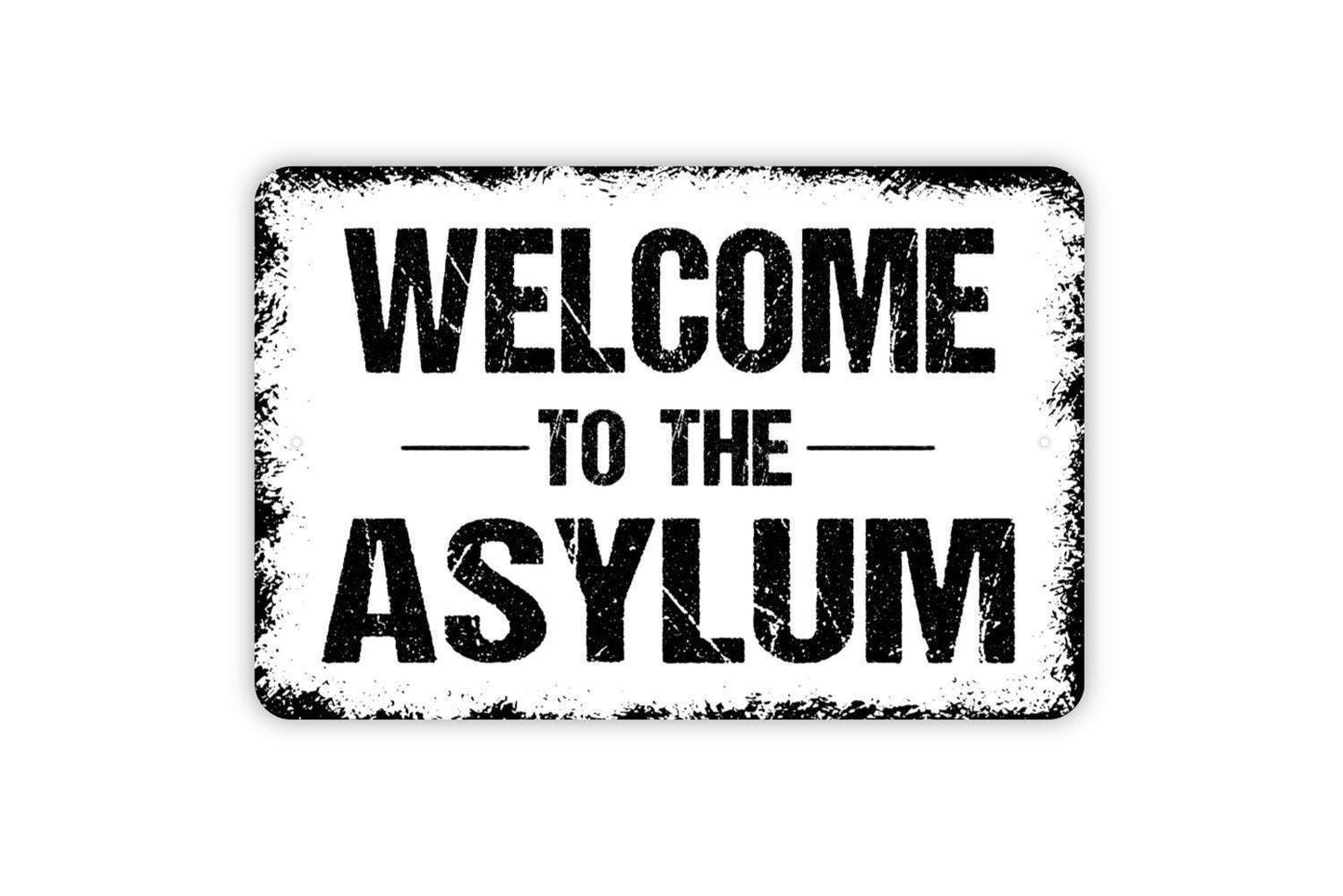 Welcome To The Asylum Sign - Your Custom Text Metal Wall Art Indoor Or Outdoor Use