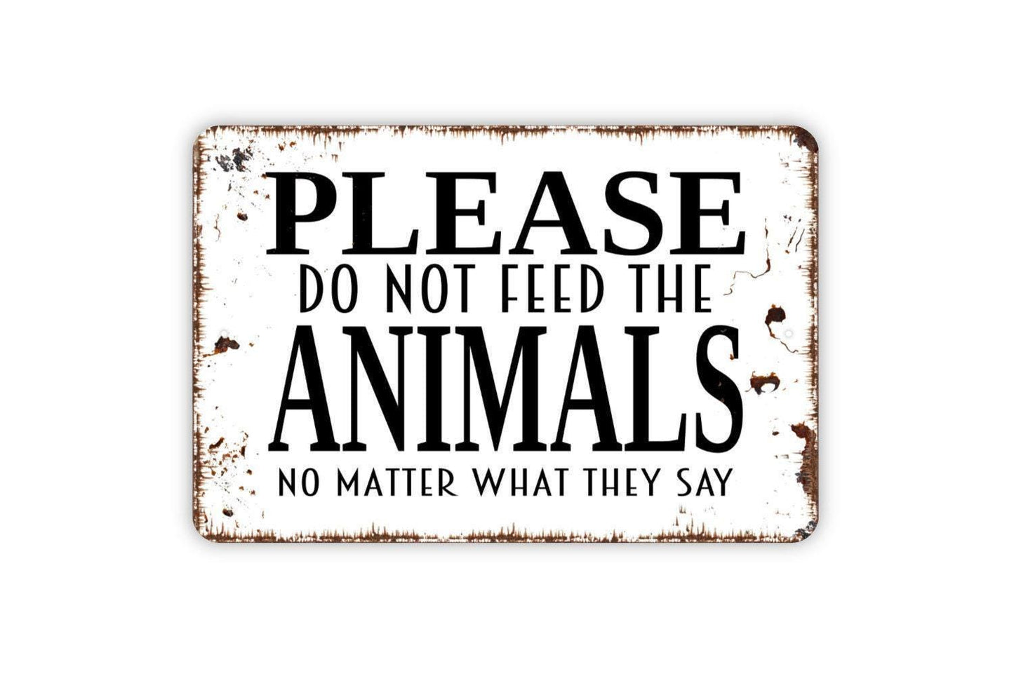 Please Do Not Feed The Animals No Matter What They Say Sign – Funny Farm Zoo Petting Yard Notice – Animal Lover Gift Metal Sign or Sticker