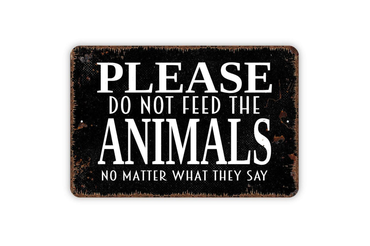 Please Do Not Feed The Animals No Matter What They Say Sign – Funny Farm Zoo Petting Yard Notice – Animal Lover Gift Metal Sign or Sticker