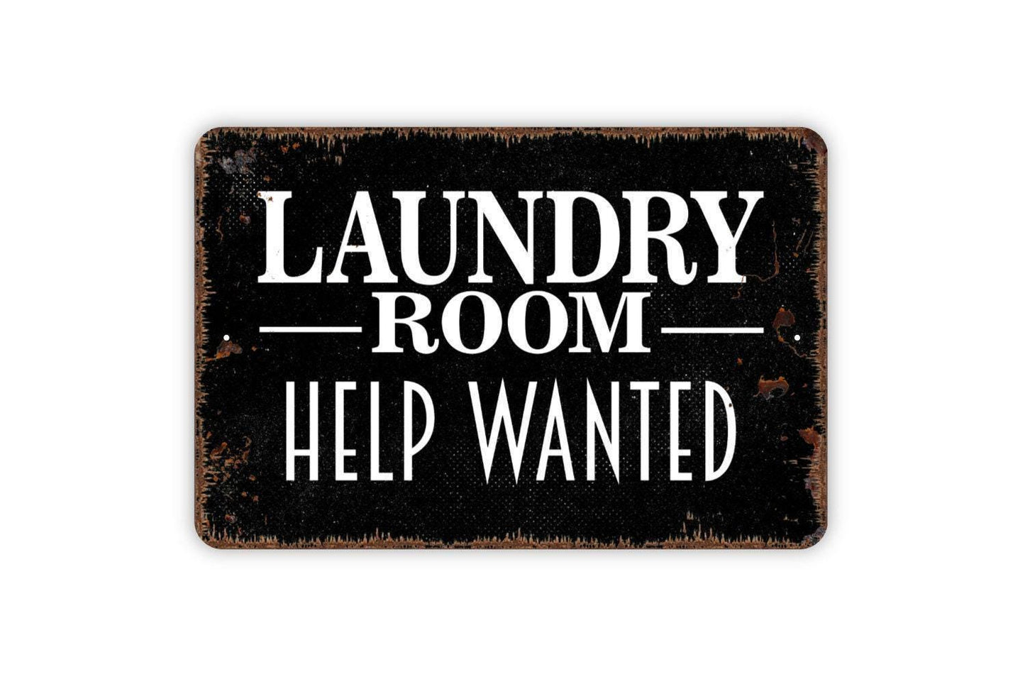 Laundry Room Help Wanted Sign - Metal Indoor or Outdoor Wall Art