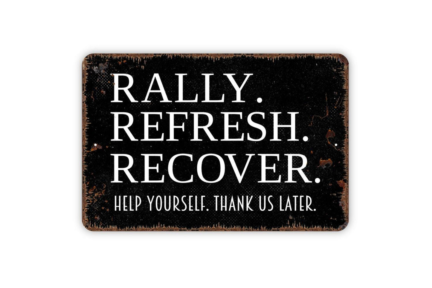 Rally Refresh Recover Help Yourself Thank Us Later Sign - Refreshment Hydration Station Sports Race Team Metal Indoor or Outdoor Wall Art