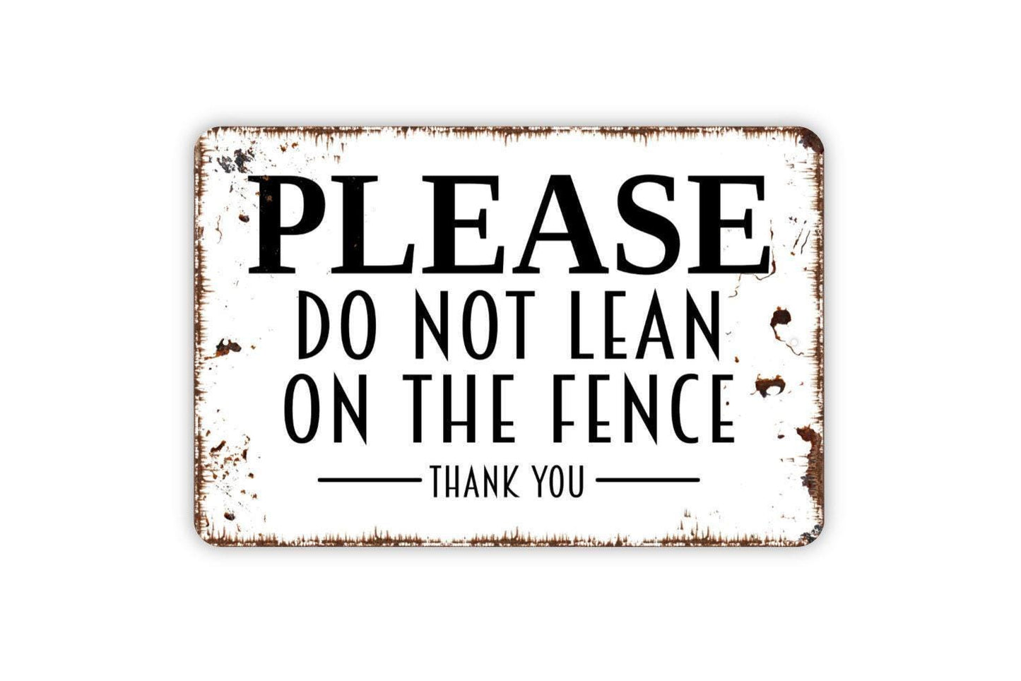 Please Do Not Lean On The Fence Sign - Keep Off Fence Gate Metal Wall Art - Indoor or Outdoor