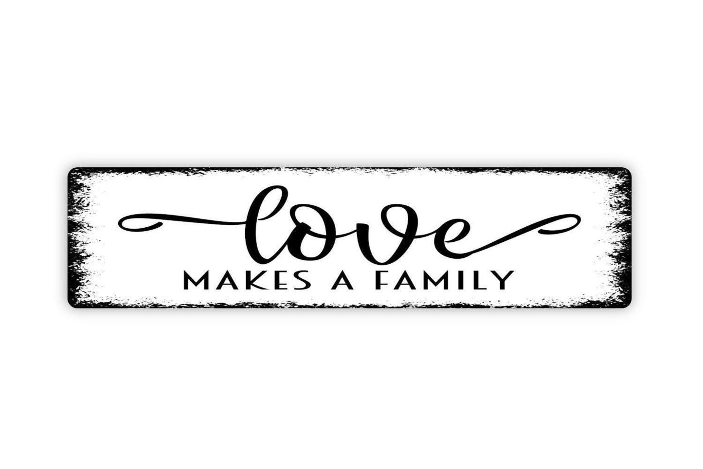Loves Makes A Family Sign - Metal Vinyl Sticker Or Street Sign or Door Name Plate Plaque