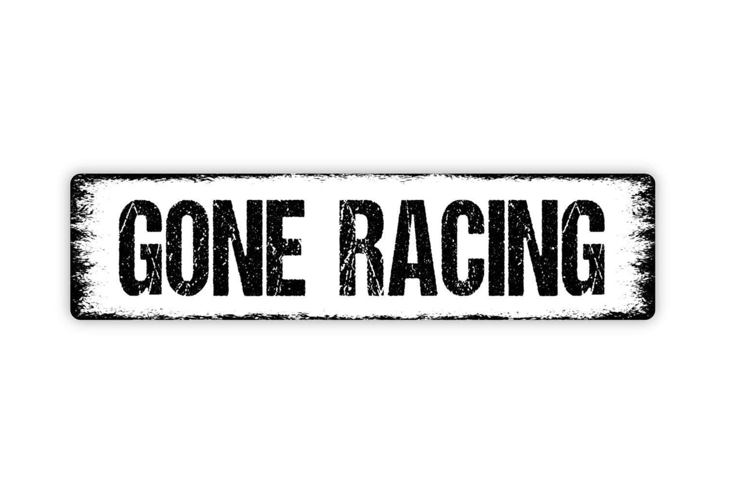 Gone Racing Sign - Vinyl Sticker Or Custom Metal Street Sign or Door Name Plate Plaque