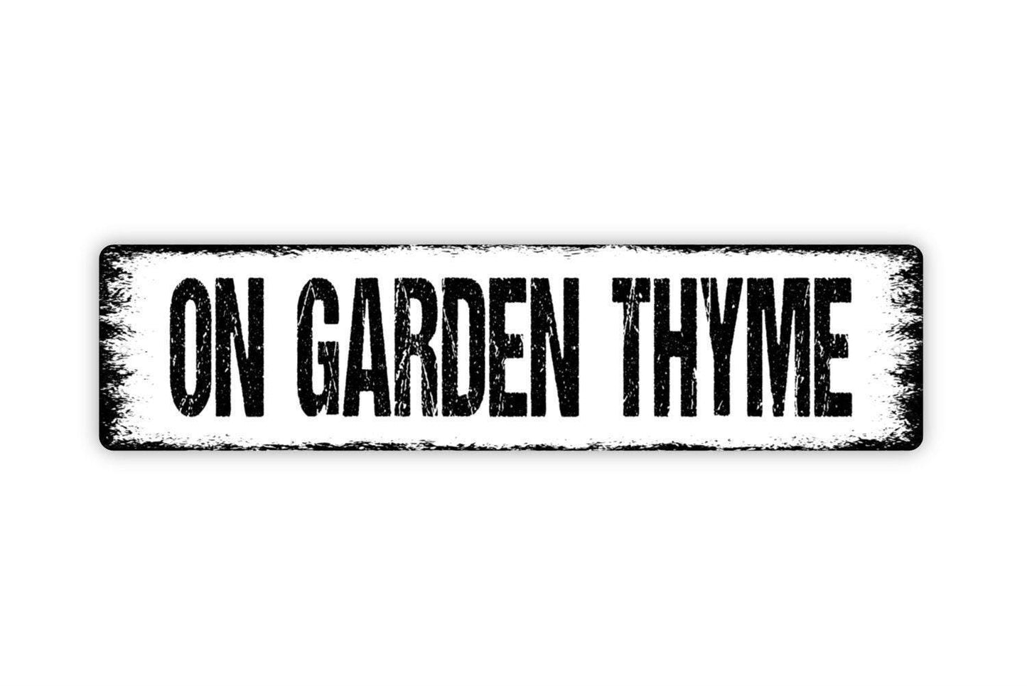 On Garden Thyme Sign | Funny Gardening Wall Decor | Metal Sign or Vinyl Sticker for Gardeners, Greenhouses, Patios, or Yards
