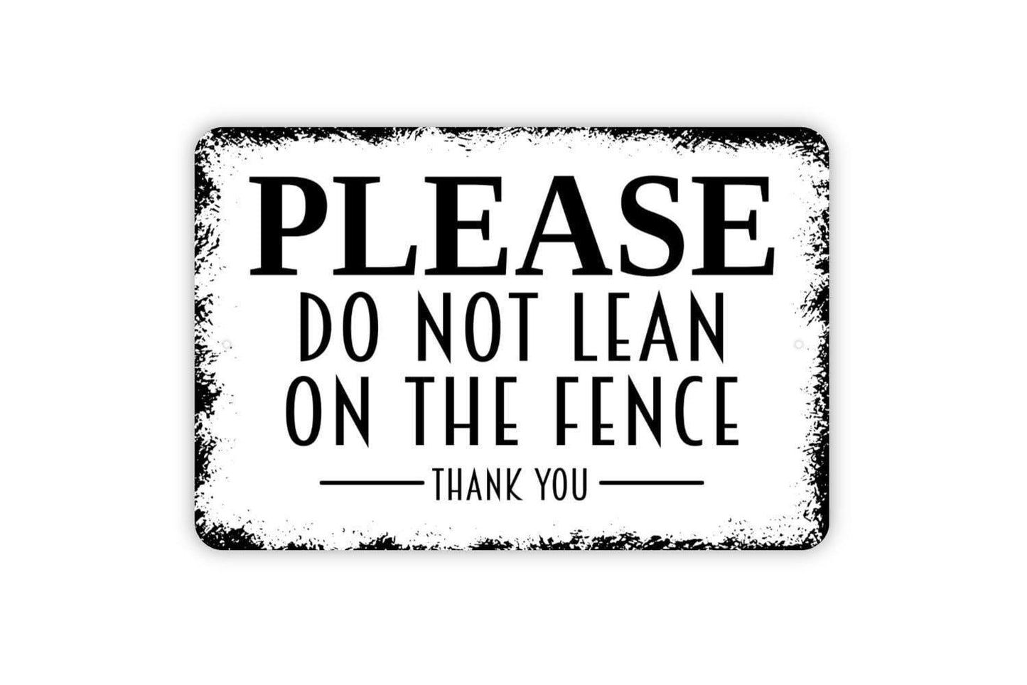 Please Do Not Lean On The Fence Sign - Keep Off Fence Gate Metal Wall Art - Indoor or Outdoor