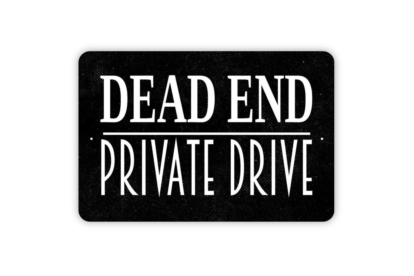 Dead End Private Drive Sign - Private Property No Trespassing Metal Indoor or Outdoor Wall Art