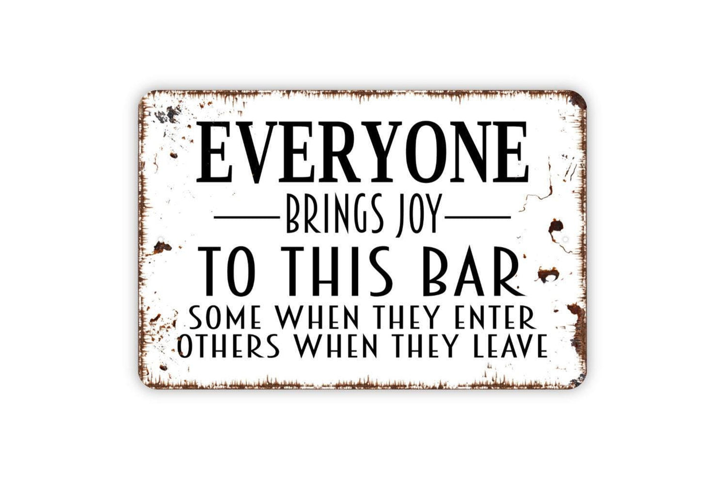 Everyone Brings Joy To This Bar Some When They Enter Others When They Leave Sign | Funny Drinking Humor Decor | Metal Sign or Vinyl Sticker