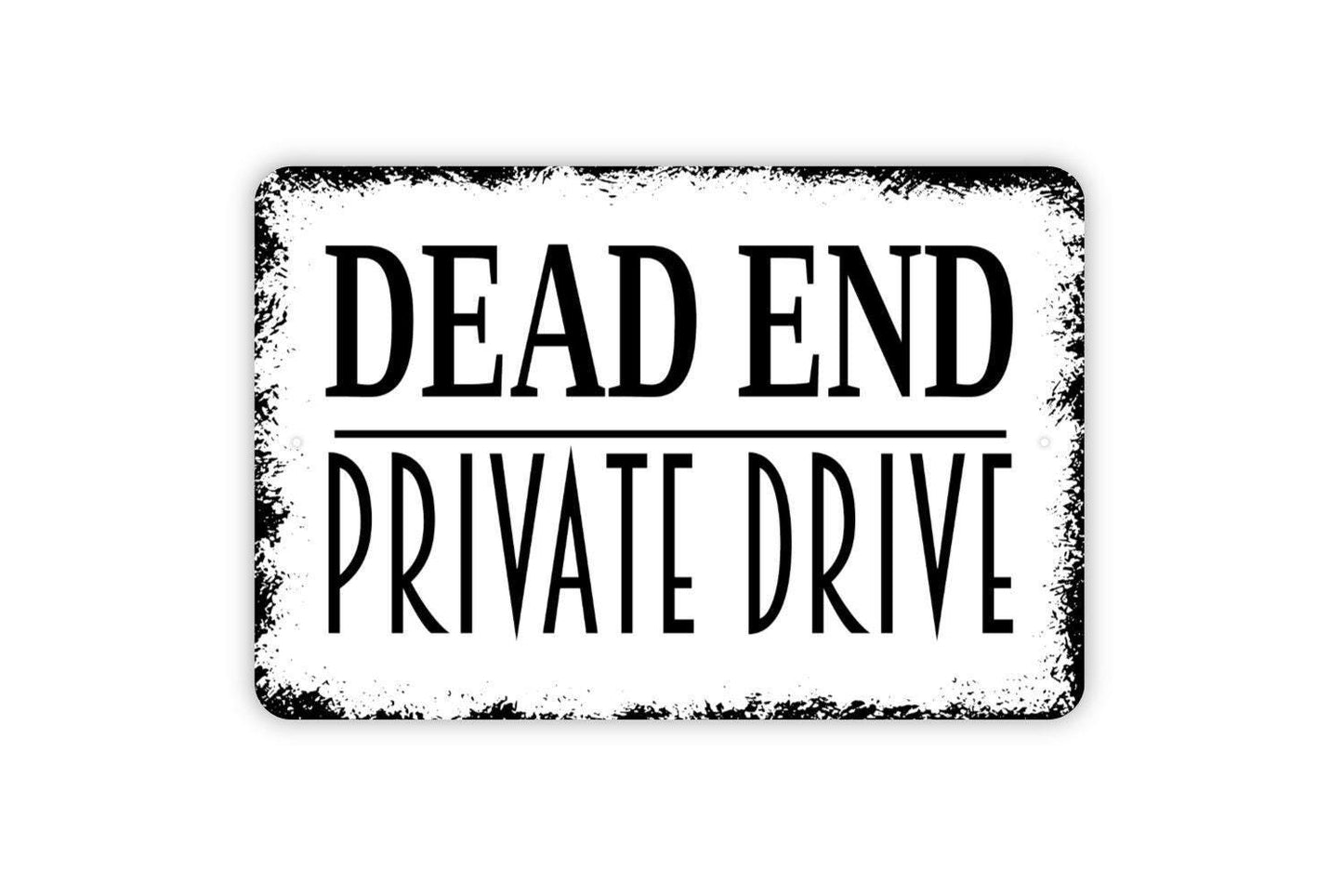 Dead End Private Drive Sign - Private Property No Trespassing Metal Indoor or Outdoor Wall Art