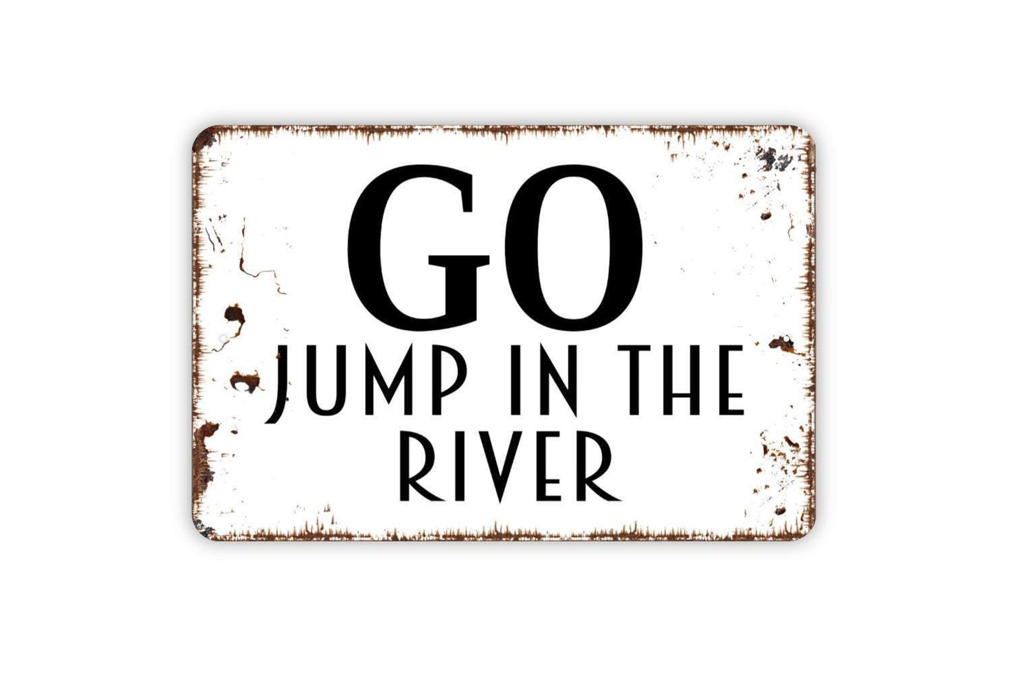 Go Jump In The River Sign - River Life Metal Wall Art - Indoor or Outdoor