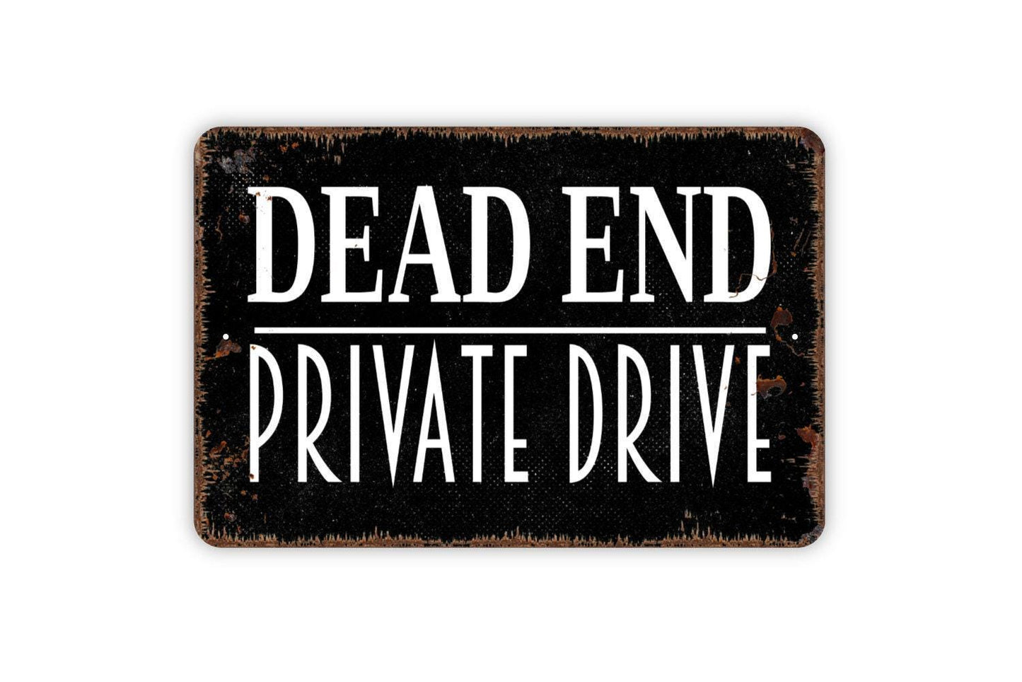 Dead End Private Drive Sign - Private Property No Trespassing Metal Indoor or Outdoor Wall Art