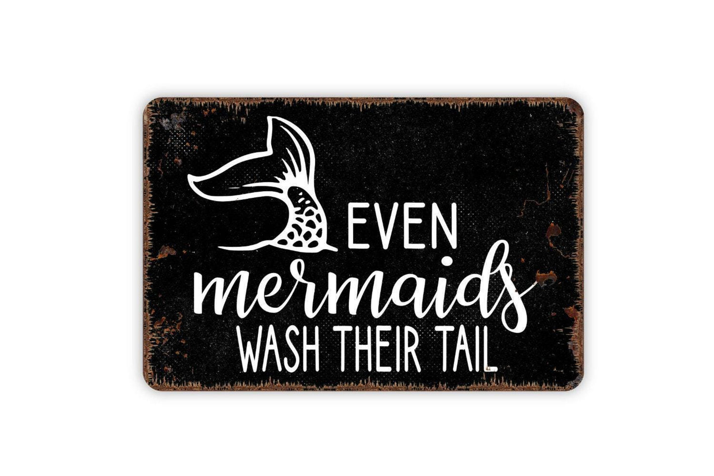 Even Mermaids Wash Their Tail Sign | Funny Bathroom, Pool, or Beach House Wall Sign | Coastal Humor Metal Sign or Vinyl Sticker Décor