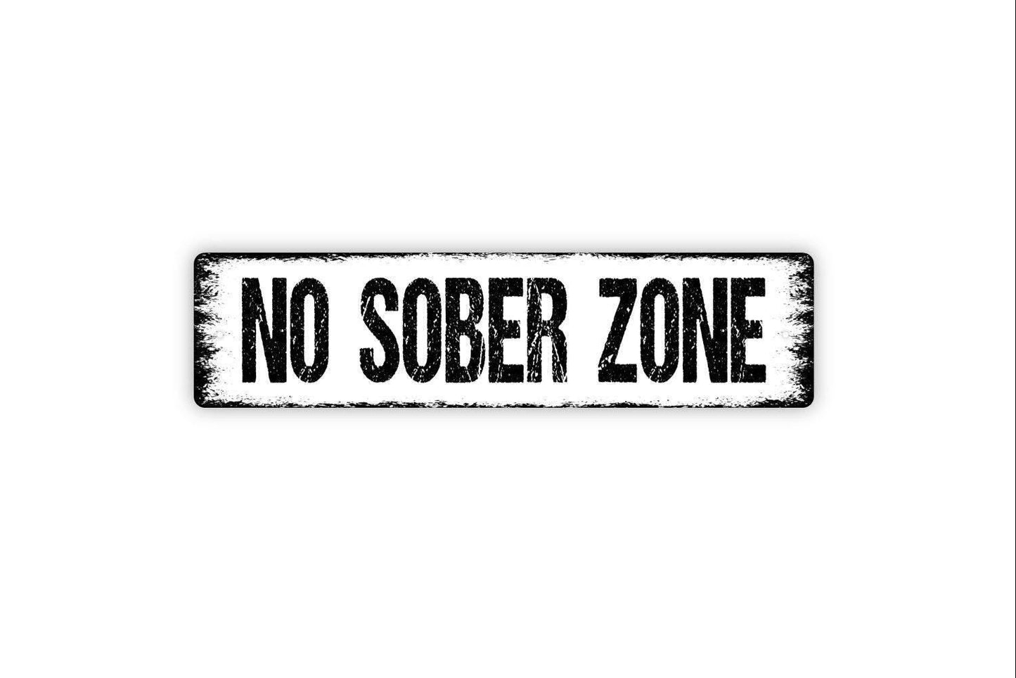 No Sober Zone Sign Metal or Vinyl Sticker | Funny Bar Sign | Rustic Home Bar Decor | Party Wall Art | Drinking Humor Gift Sticker