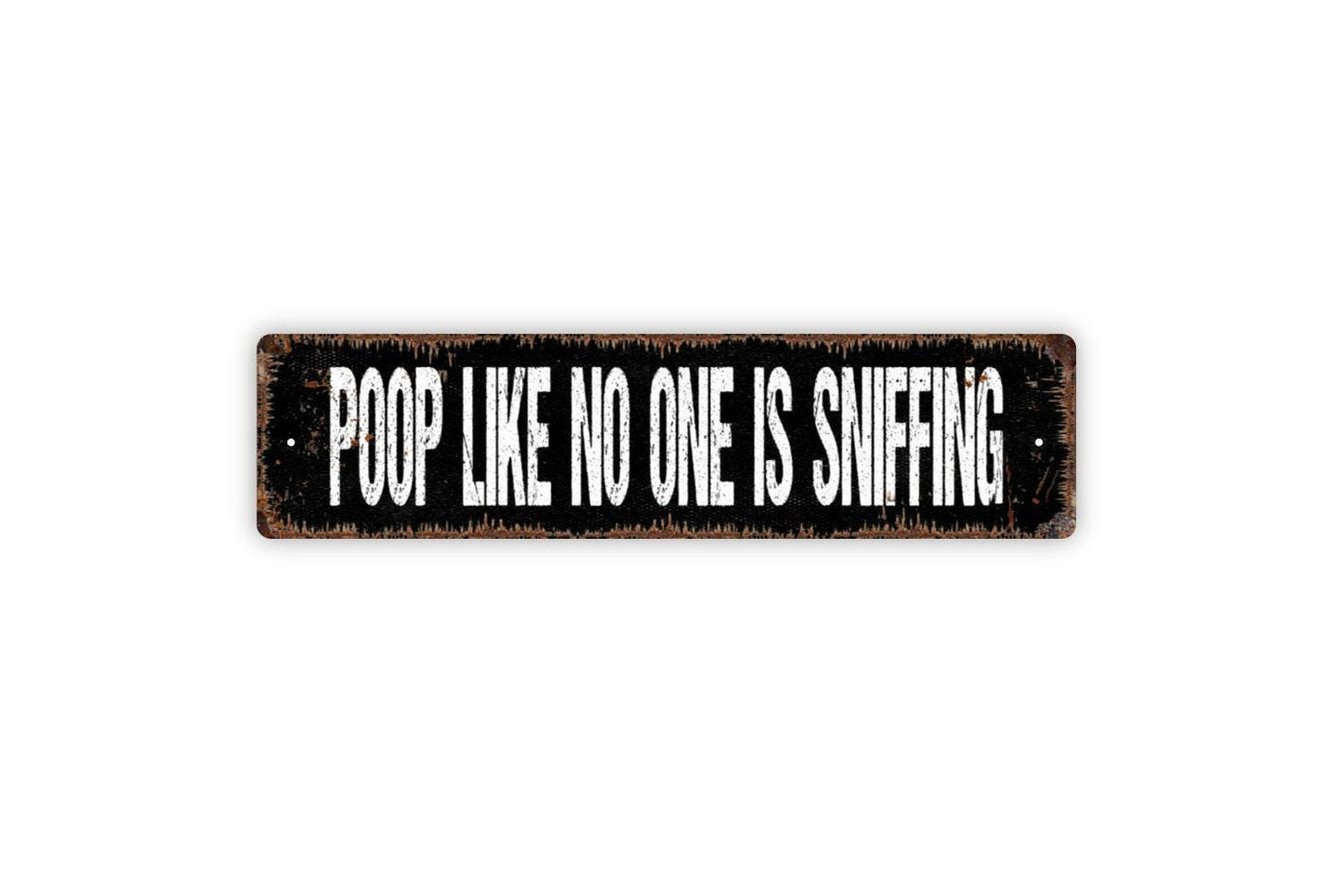 Poop Like No One Is Sniffing Sign | Funny Bathroom Wall Decor | Rustic Farmhouse Toilet Humor Guest Restroom | Metal Sign or Vinyl Sticker