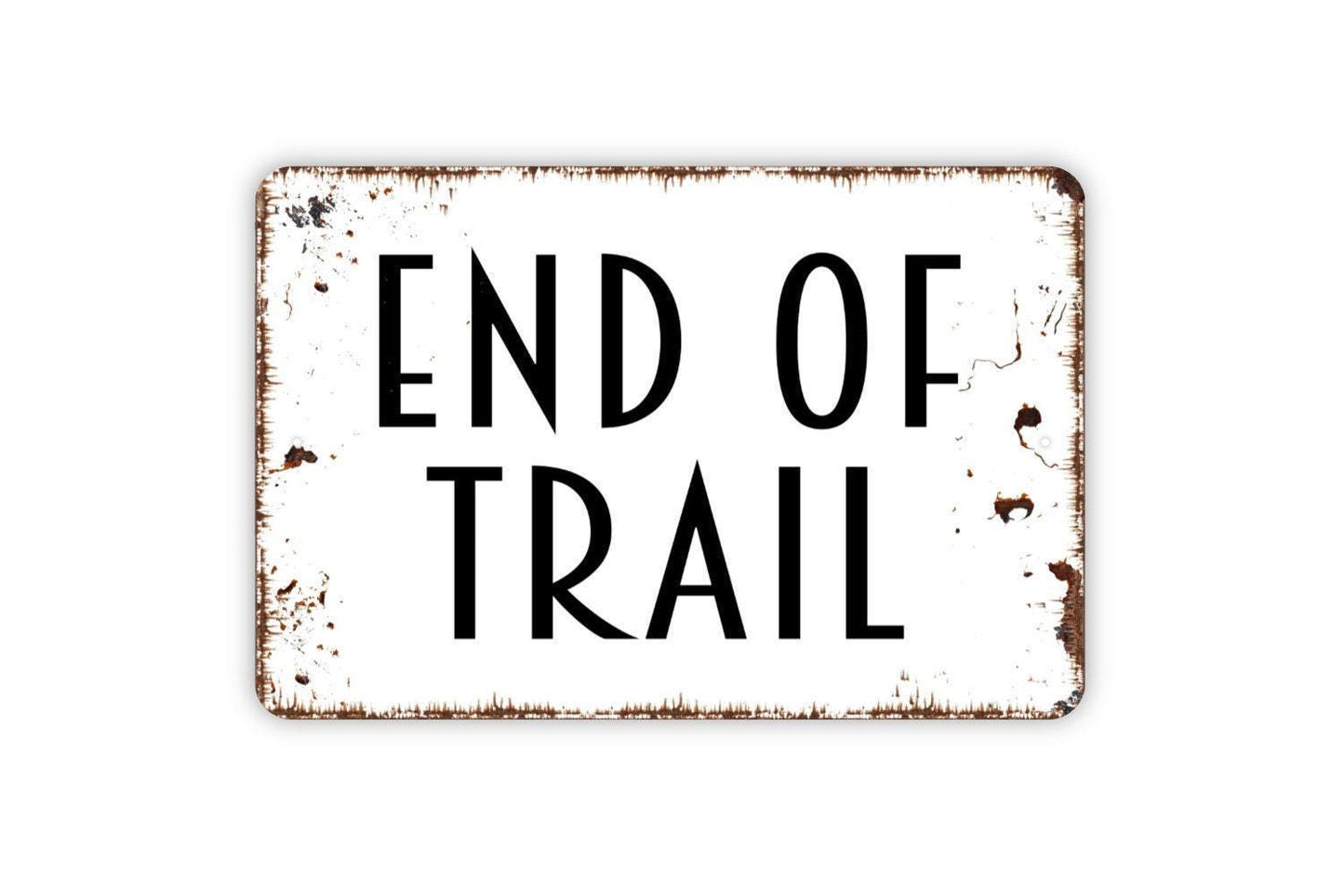 End Of Trail Sign - Hiking Metal Wall Art - Indoor or Outdoor