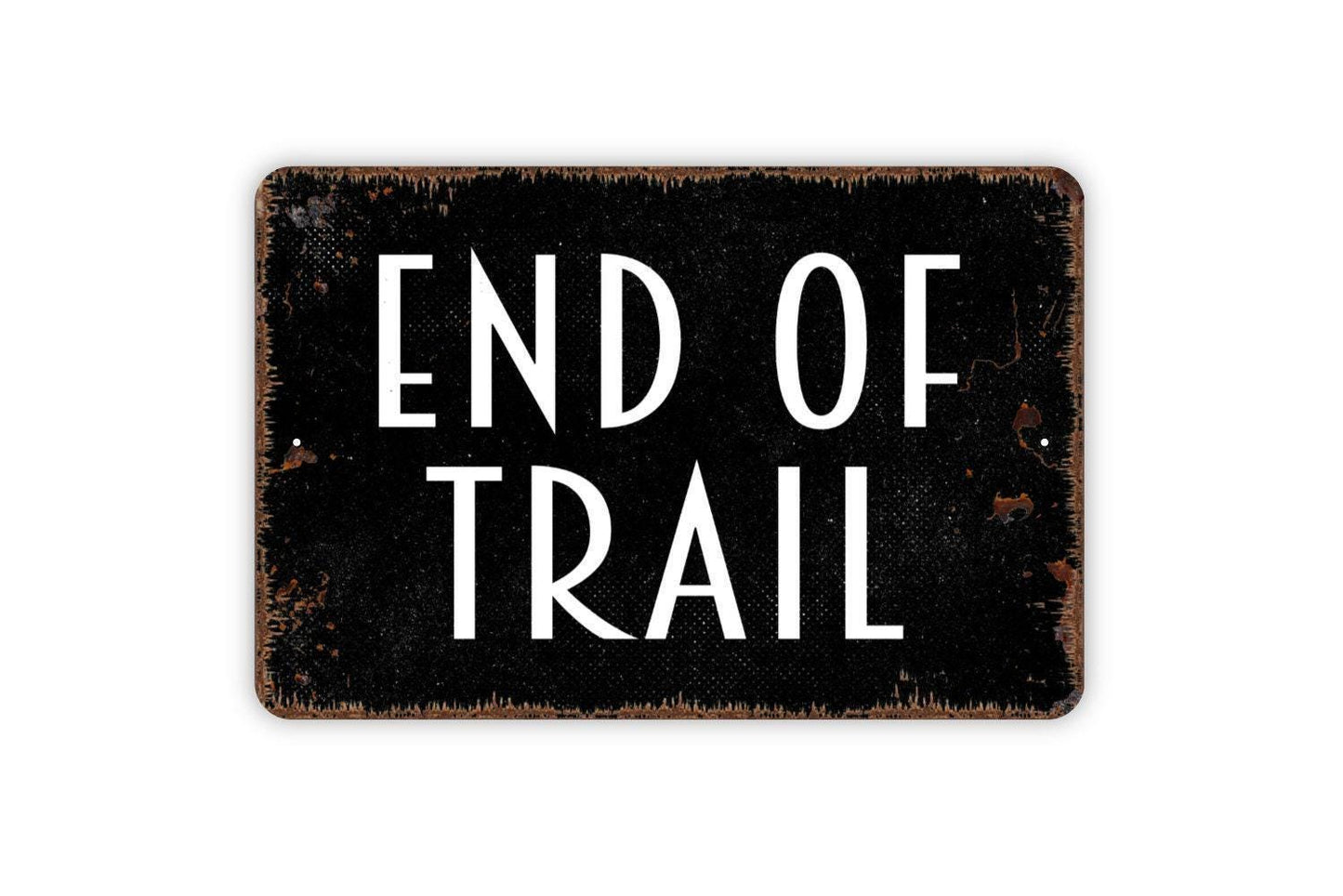 End Of Trail Sign - Hiking Metal Wall Art - Indoor or Outdoor