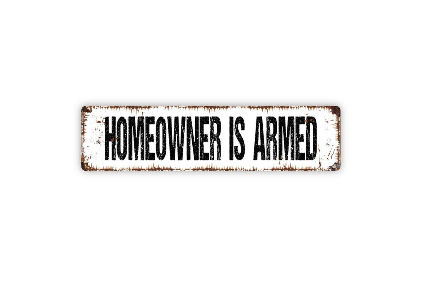 Homeowner Is Armed Sign - Warning Caution Protected Private Property Vinyl Sticker Or Metal Street Sign or Door Name Plate Plaque
