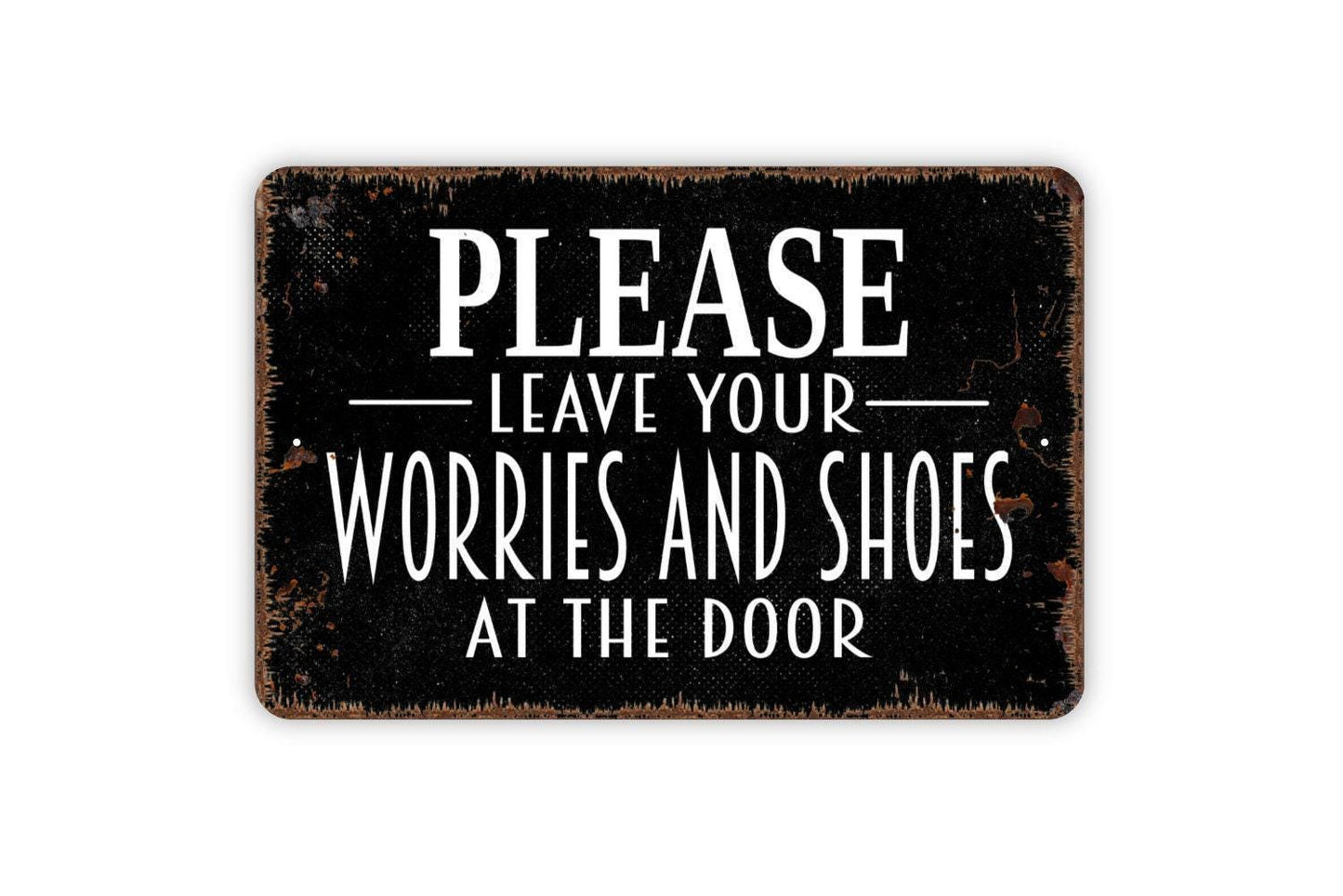 Please Leave Your Worries and Shoes At The Door Sign - Welcome Metal Wall Art - Indoor or Outdoor