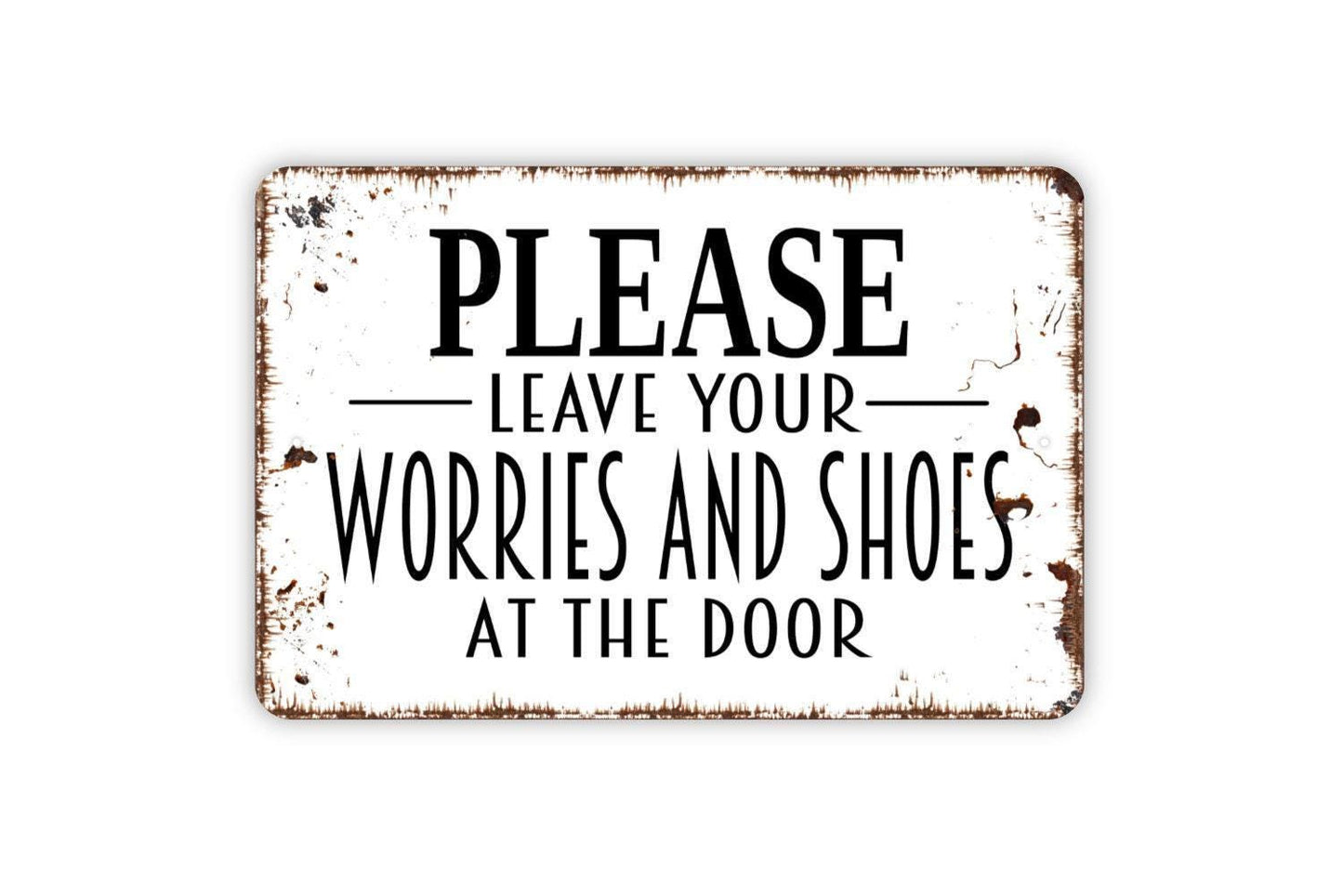 Please Leave Your Worries and Shoes At The Door Sign - Welcome Metal Wall Art - Indoor or Outdoor