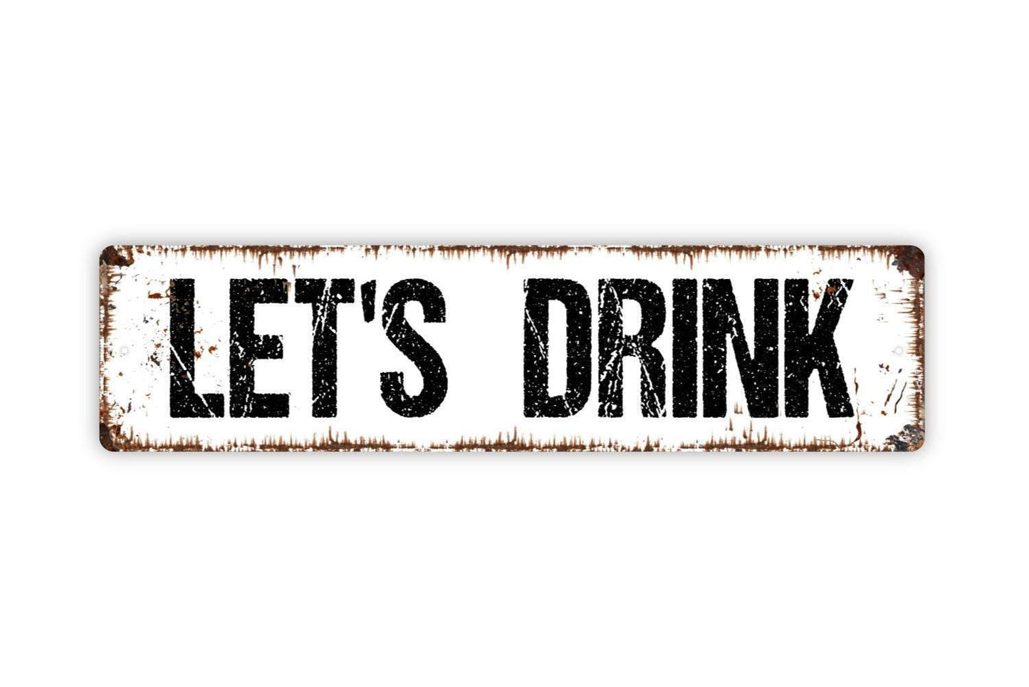 Let's Drink Sign - Vinyl Sticker Or Metal Street Sign or Door Name Plate Plaque