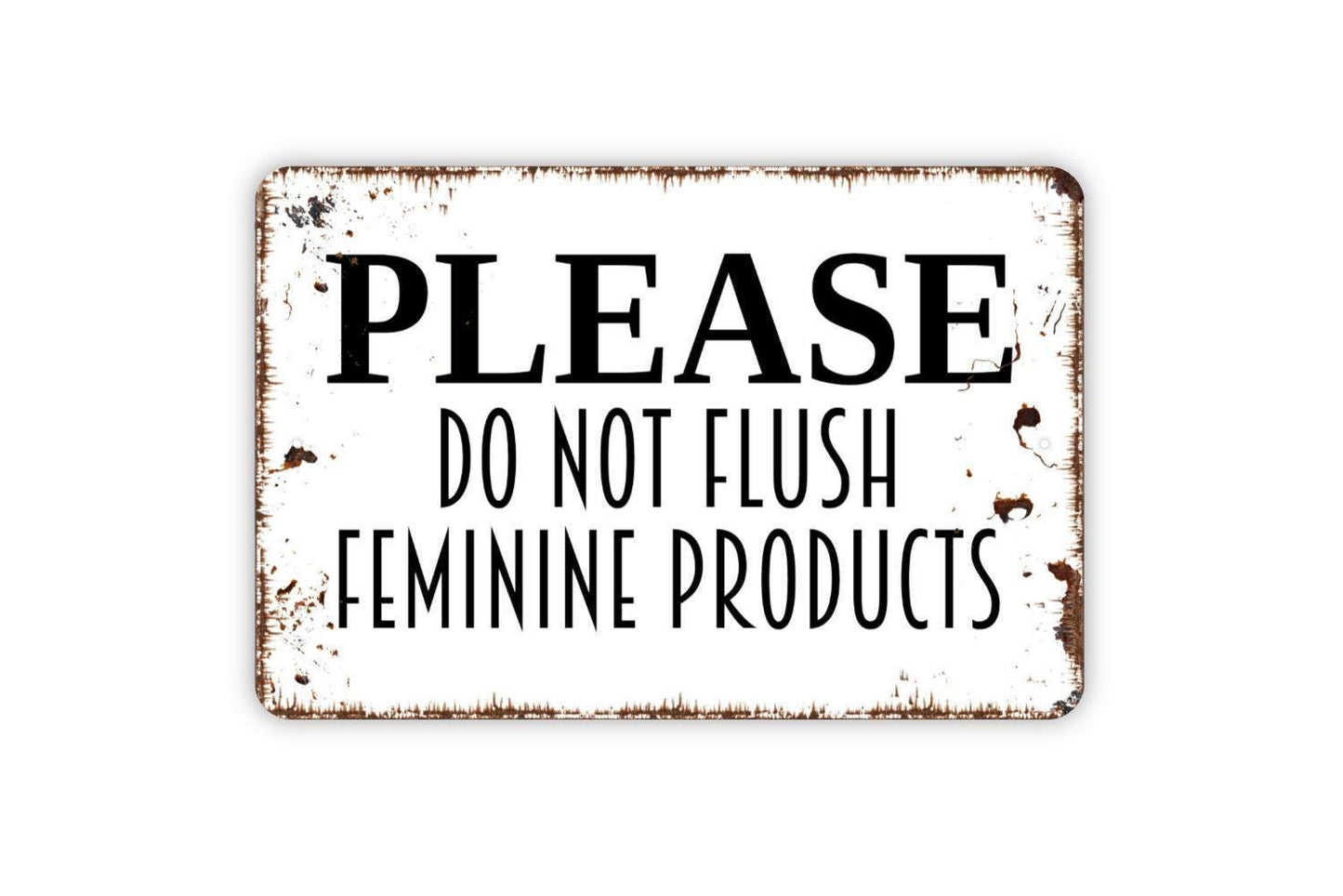 Please Do Not Flush Feminine Products Sign - Do Not Flush Tampons Toilet Sign Metal Wall Art - Indoor or Outdoor
