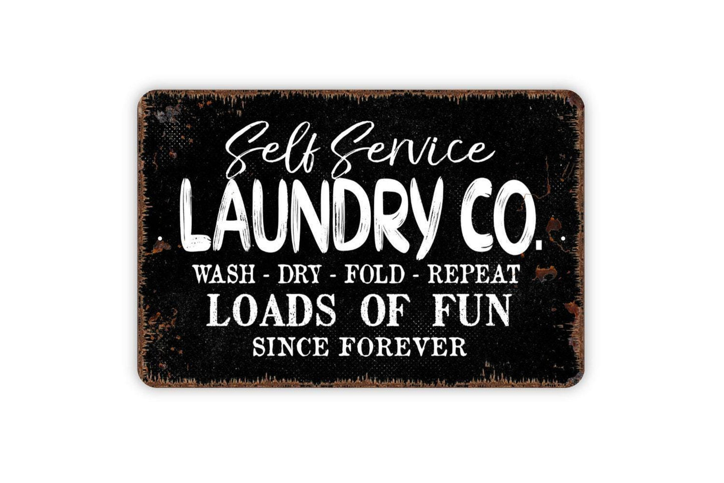 Self Service Laundry Company Loads Of Fun Since Forever Sign - Laundry Room Metal Wall Art - Indoor or Outdoor