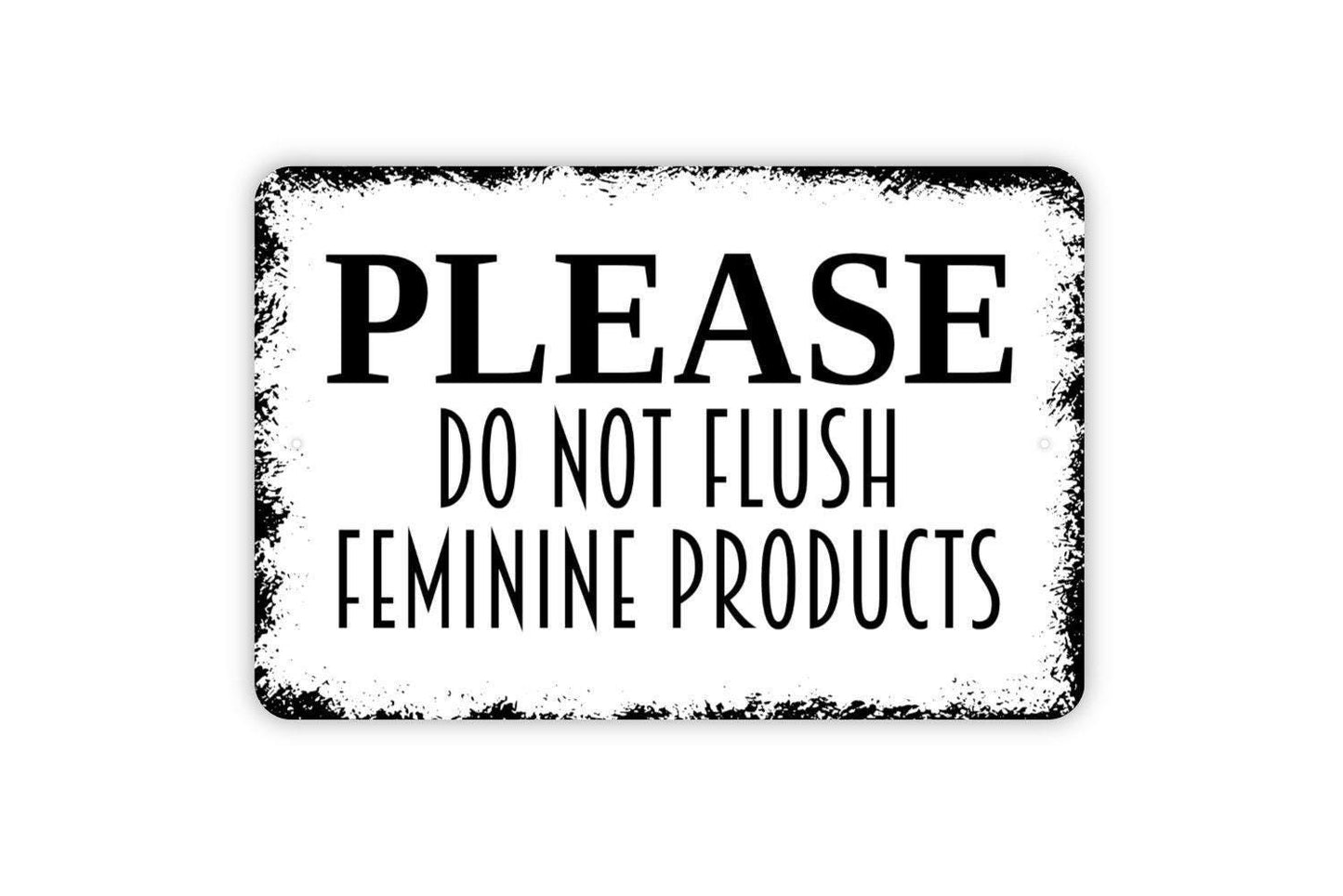 Please Do Not Flush Feminine Products Sign - Do Not Flush Tampons Toilet Sign Metal Wall Art - Indoor or Outdoor
