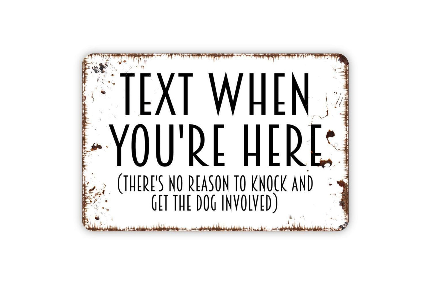 Text When You're Here There's No Reason To Knock And Get The Dog Involved Sign - Front Door Entrance Metal Wall Art - Indoor or Outdoor