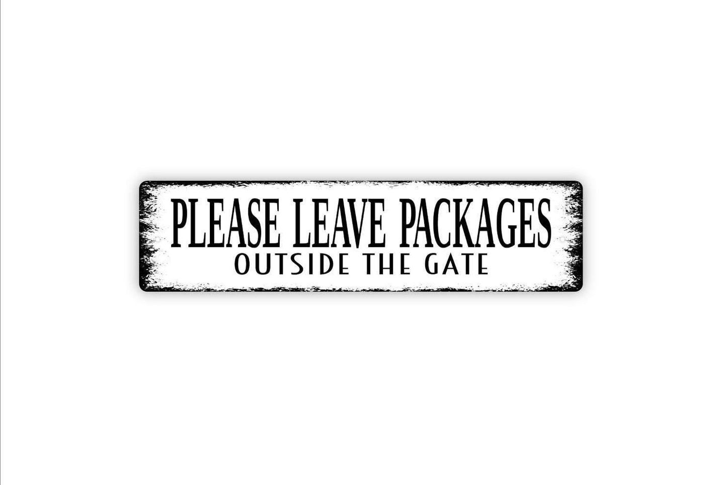 Please Leave Packages Outside The Gate Sign - Deliveries Instructions Vinyl Sticker Or Metal Street Sign or Door Name Plate Plaque