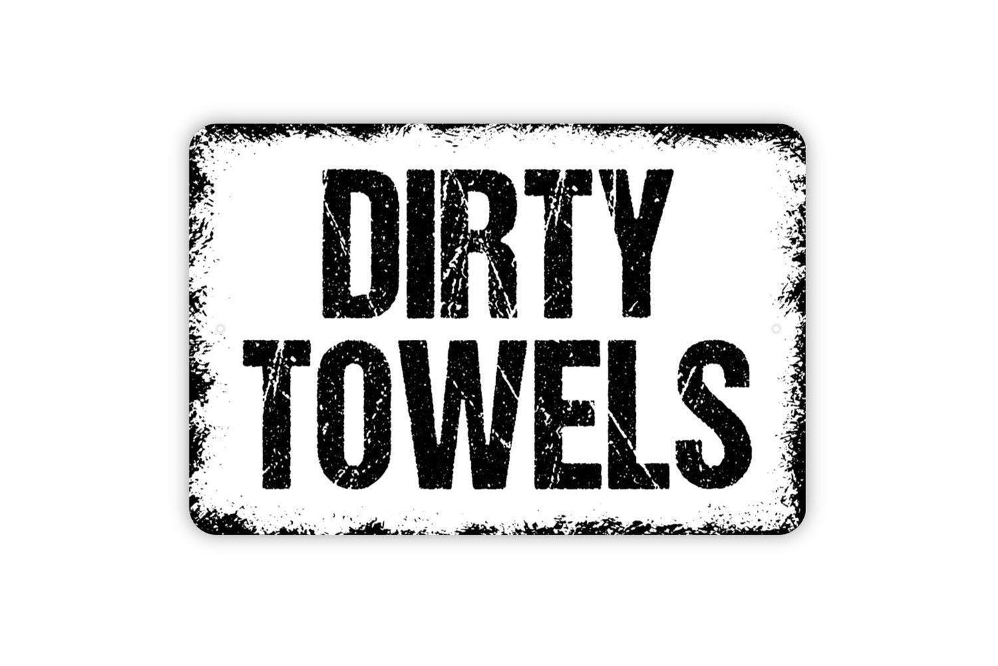 Dirty Towels Sign - Metal Indoor or Outdoor Wall Art