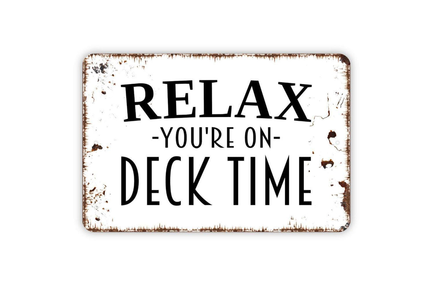 Relax You're On Deck Time Sign - Metal Wall Art - Indoor or Outdoor