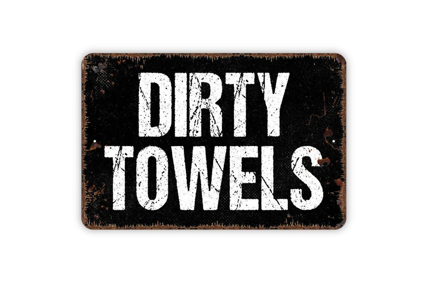 Dirty Towels Sign - Metal Indoor or Outdoor Wall Art