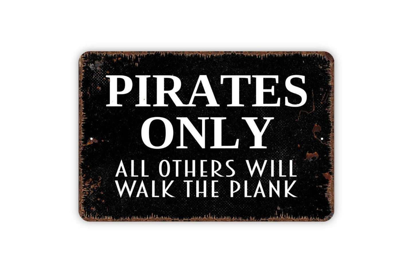 Pirates Only All Others Will Walk The Plank Sign Metal or Vinyl Sticker | Funny Pirate Decor | Rustic Bar Sign | Nautical Wall Art Sticker