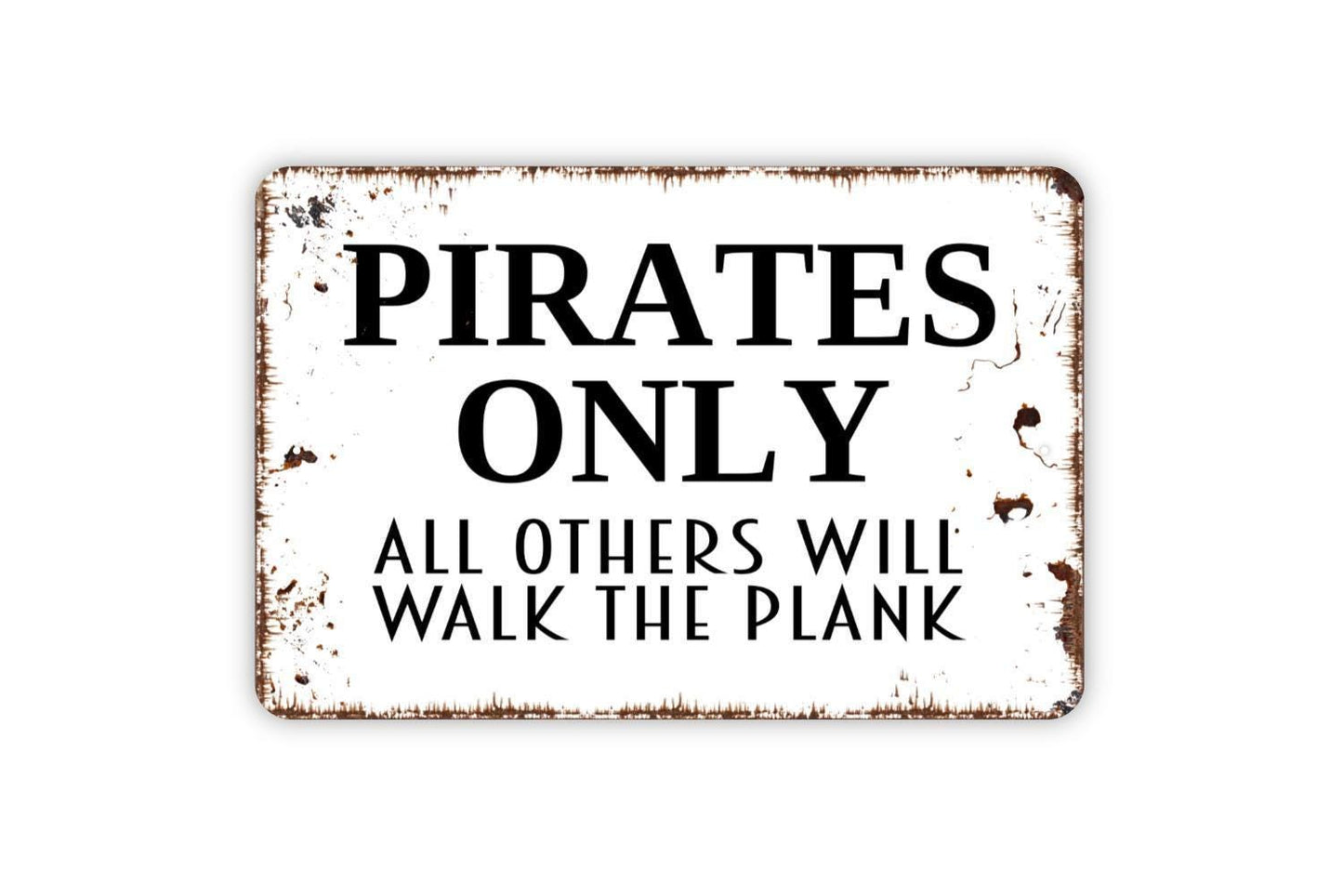 Pirates Only All Others Will Walk The Plank Sign Metal or Vinyl Sticker | Funny Pirate Decor | Rustic Bar Sign | Nautical Wall Art Sticker