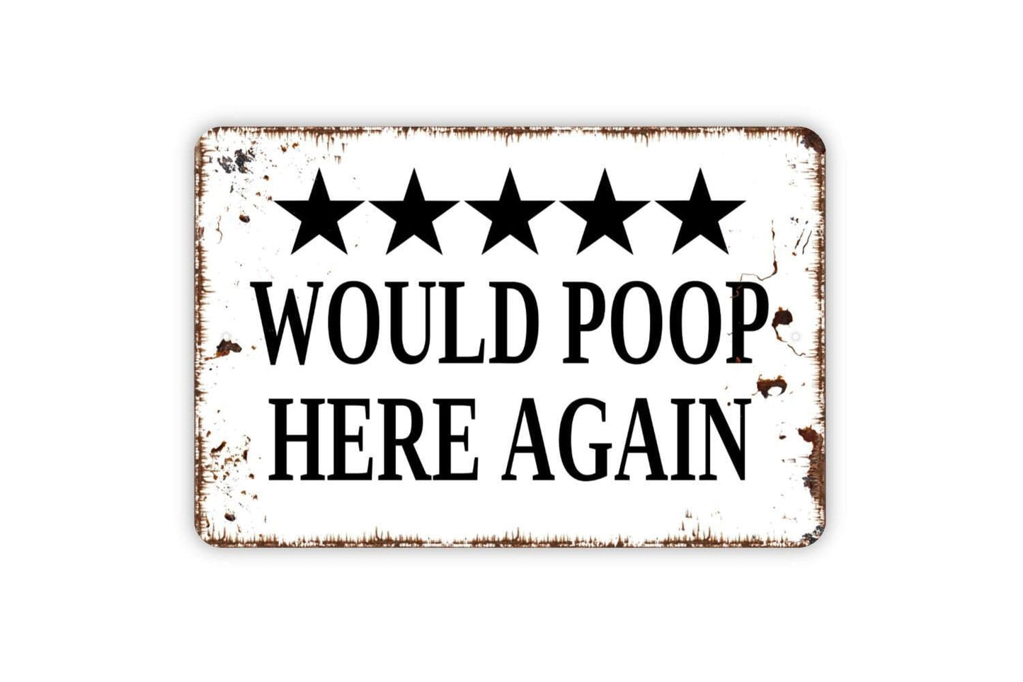 Would Poop Here Again With Five Star Rating Sign - Funny Bathroom Metal Wall Art