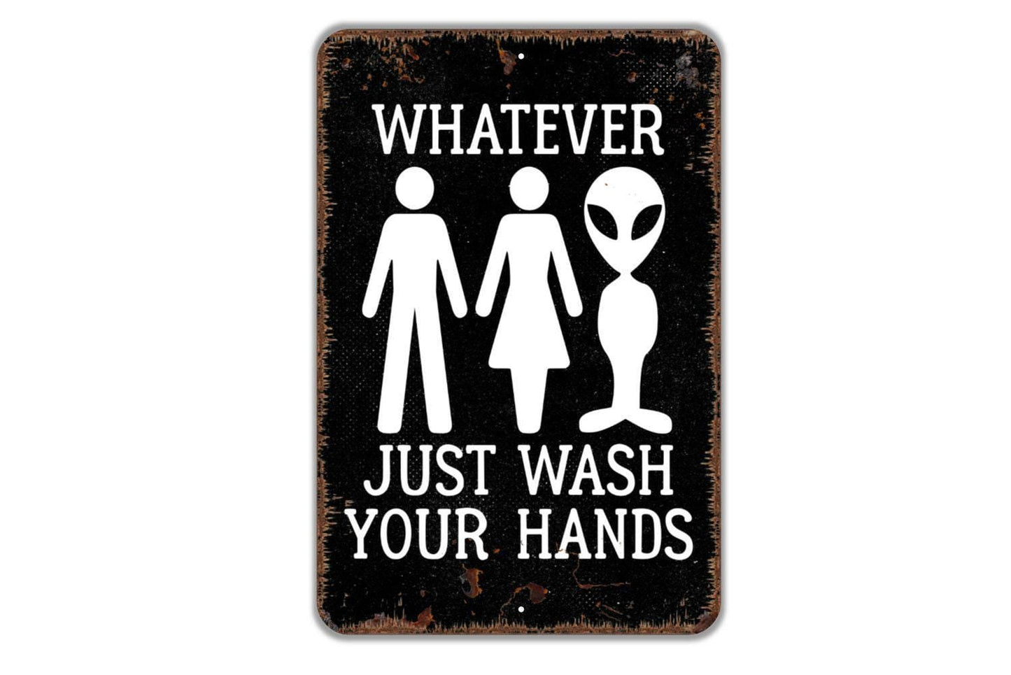 Whatever Just Wash Your Hands Sign - Funny Bathroom Metal Indoor or Outdoor Wall Art