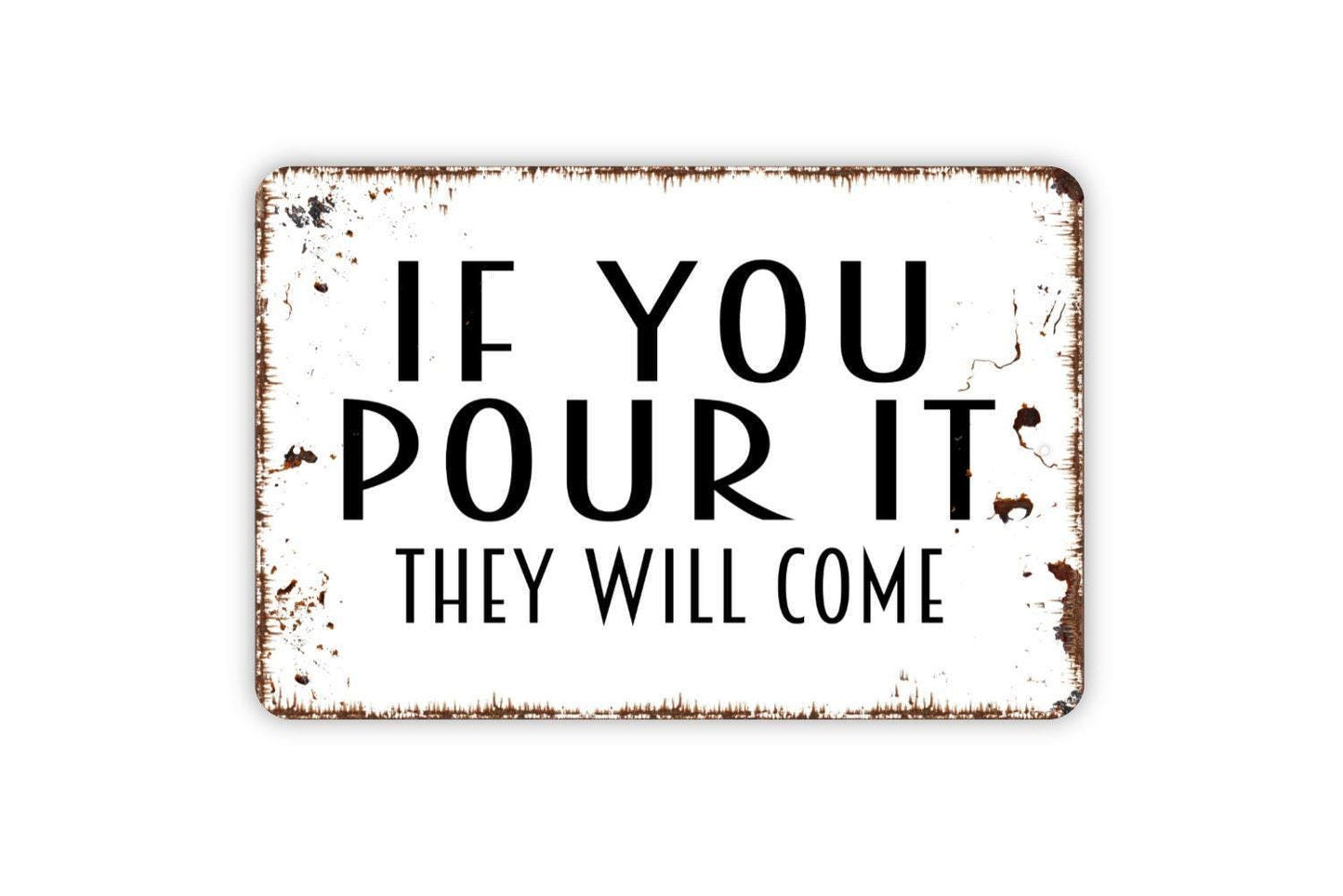 If You Pour It They Will Come Sign | Funny Bar Drinking Quote | Metal Sign or Vinyl Sticker for Home Kitchen Patio Pub