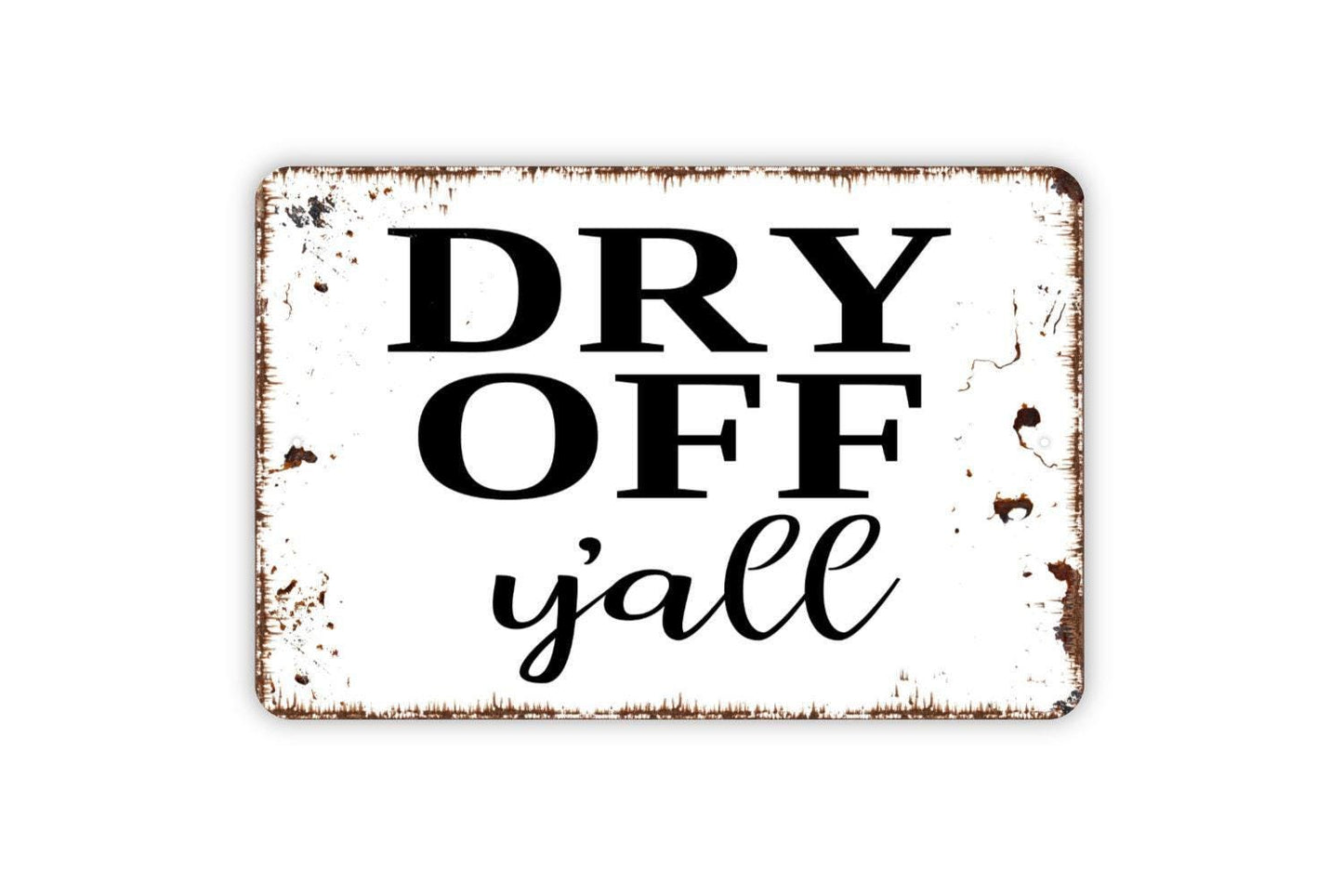 Dry Off Y'all Sign - Swimming Pool Metal Indoor or Outdoor Wall Art