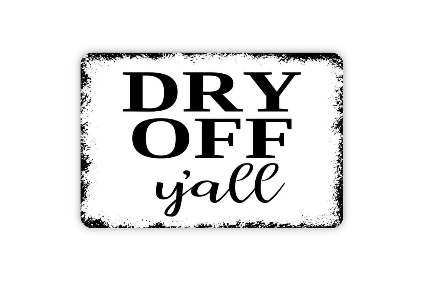 Dry Off Y'all Sign - Swimming Pool Metal Indoor or Outdoor Wall Art