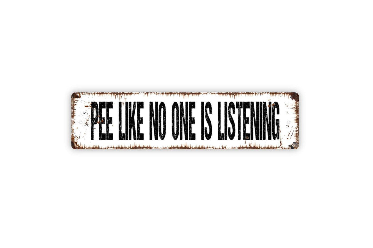 Pee Like No One Is Listening Sign - Funny Bathroom Potty Restroom Over The Toilet Rustic Metal Street Sign or Door Name Plate Plaque