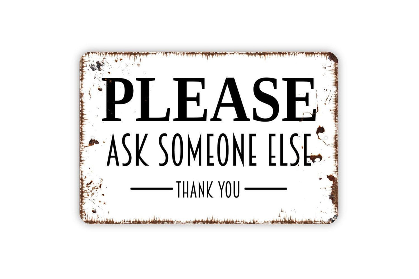 Please Ask Someone Else Thank You Sign | Funny Office Wall Decor | Workplace Humor Wall Art | Home Business Desk Metal Sign or Vinyl Sticker