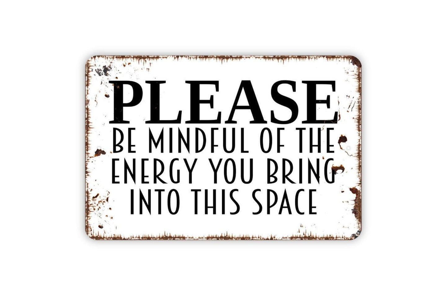 Please Be Mindful Of The Energy You Bring Into This Space Sign | Positive Mindfulness Wall Decor | Metal Sign or Vinyl Sticker