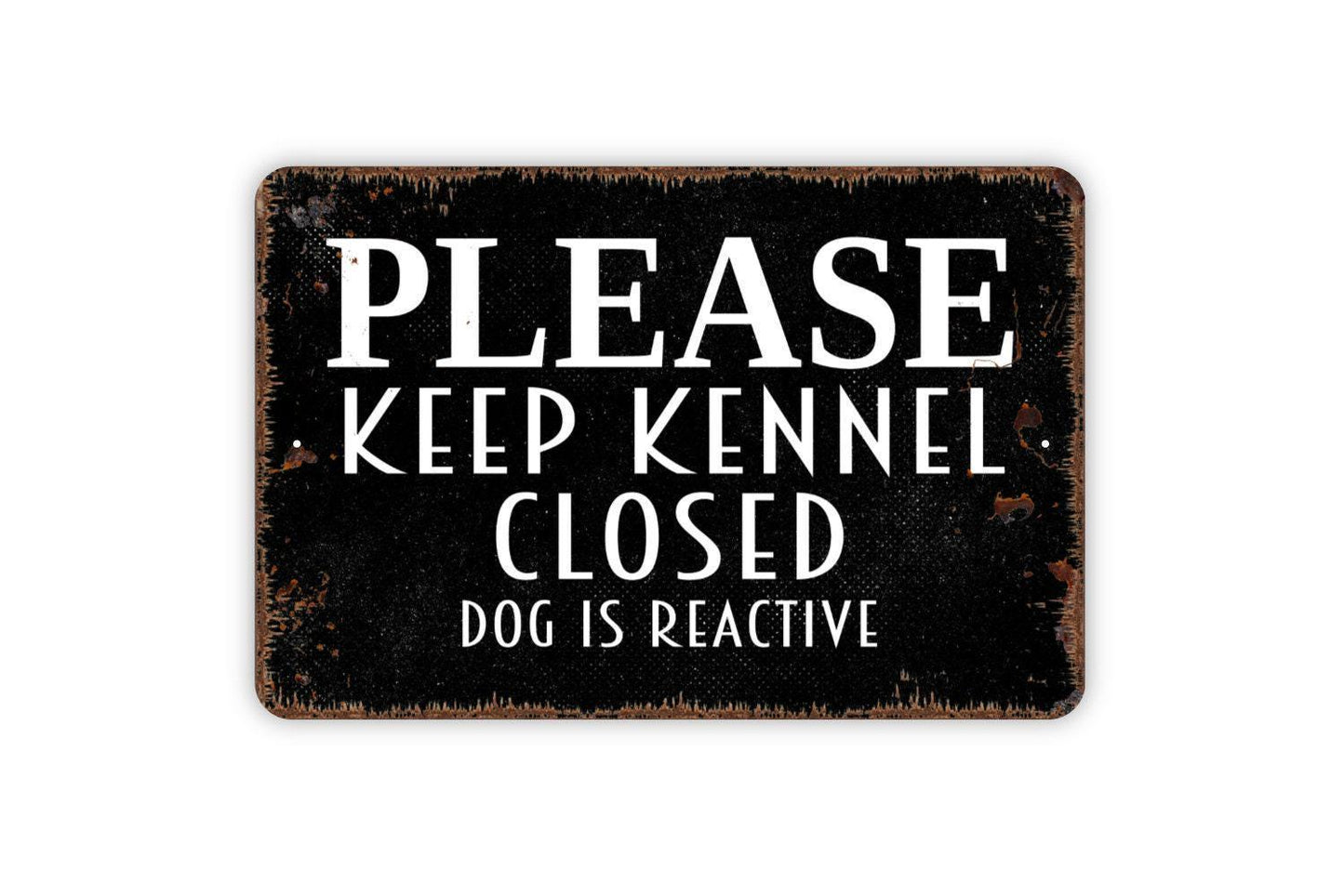 Please Keep Kennel Closed Dog Is Reactive Sign - Puppy Pup Doggy Doggie Kennel Yard Gate Door Metal Wall Art - Indoor or Outdoor