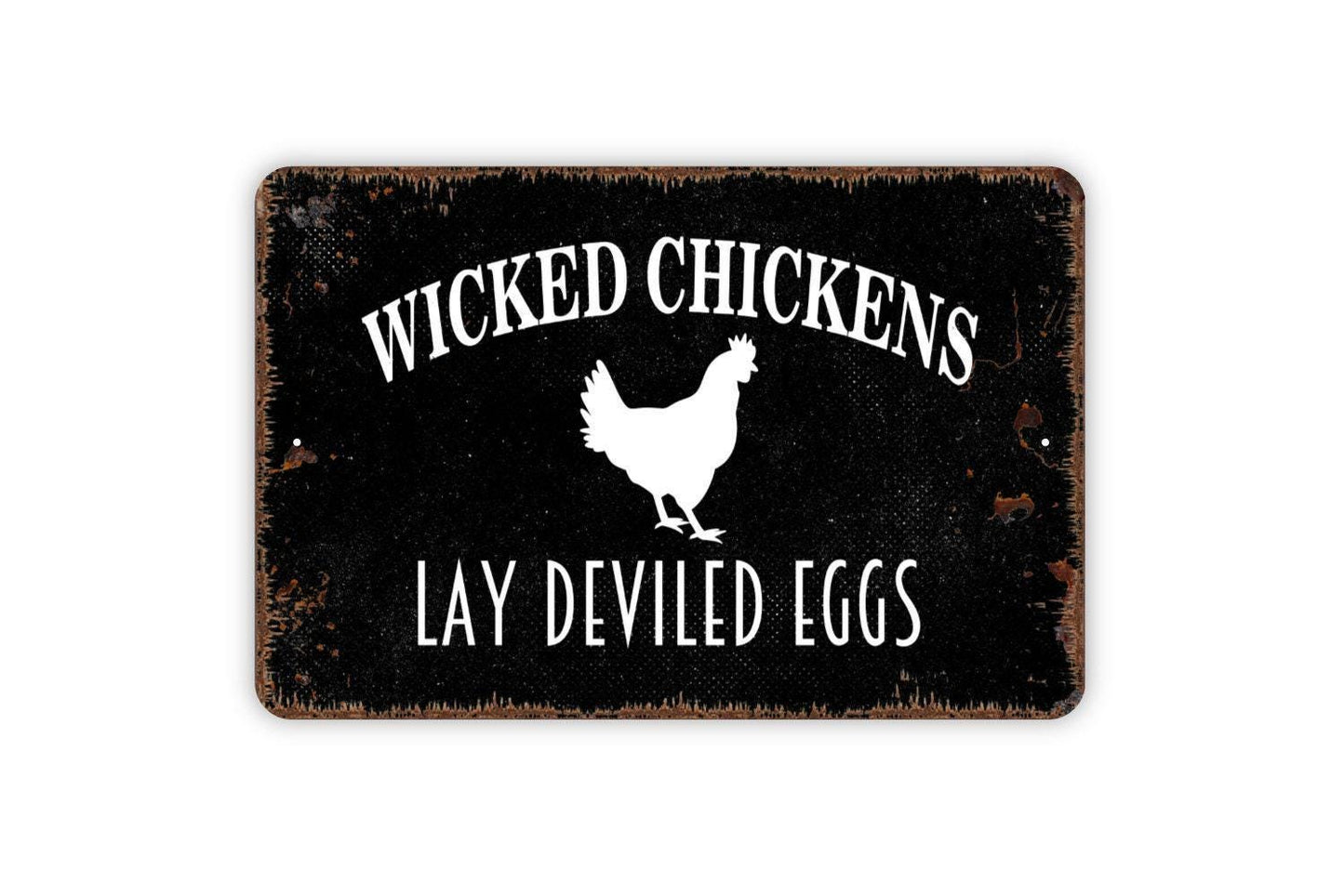 Wicked Chickens Lay Deviled Eggs Sign - Funny Hen Farm Metal Indoor or Outdoor Metal Sign