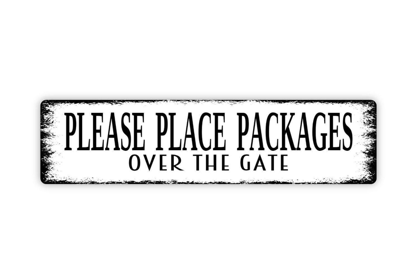 Please Place Packages Over The Gate Sign for Home or Business | Delivery Drop Off Parcel Sign | Metal Wall Sign or Vinyl Sticker