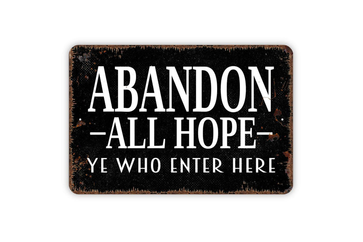 Abandon All Hope Ye Who Enter Here Sign | Funny Gothic Metal Sign or Vinyl Sticker | Halloween, Haunted House, or Spooky Wall Decor