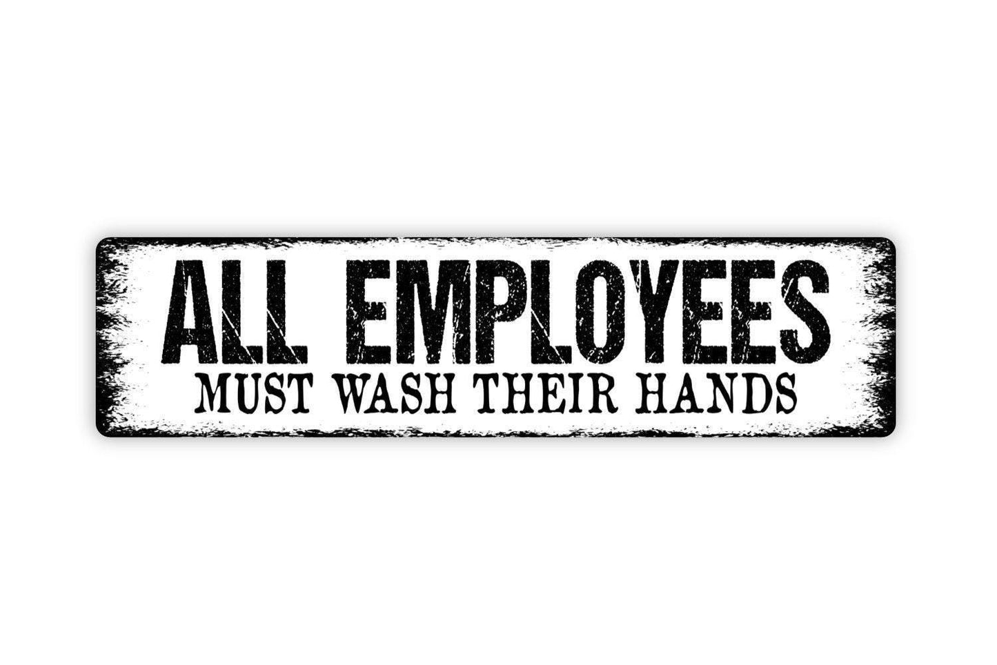 All Employees Must Wash Their Hands Sign - Food Service Vinyl Sticker Or Metal Street Sign or Door Name Plate Plaque