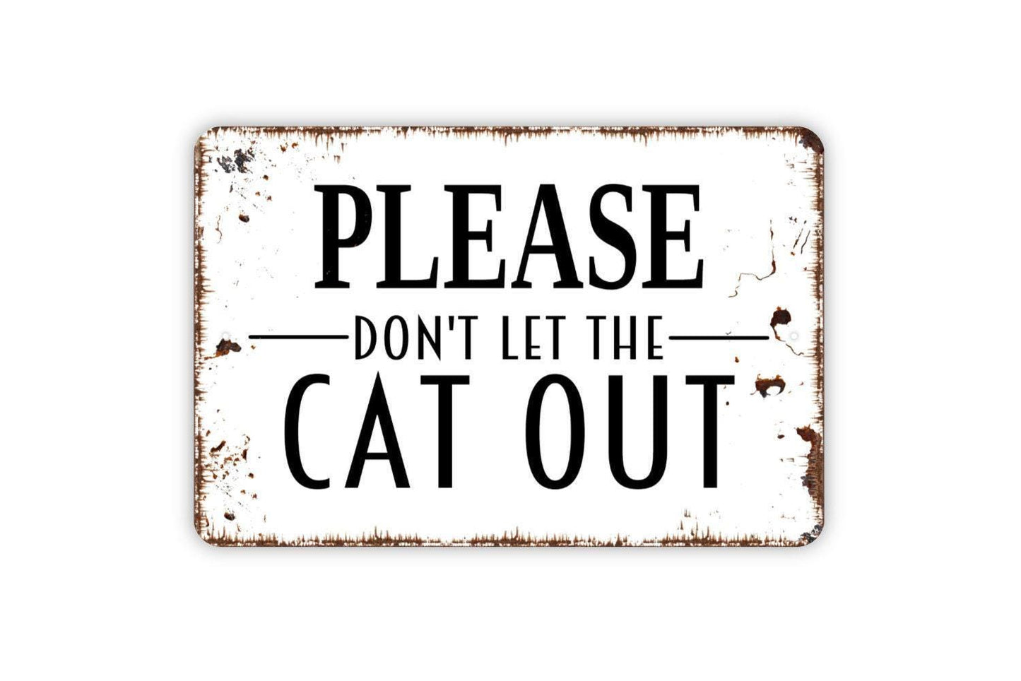 Please Don't Let The Cat Out Sign, Funny Metal Sign, Farmhouse Contemporary Modern Wall Metal Sign