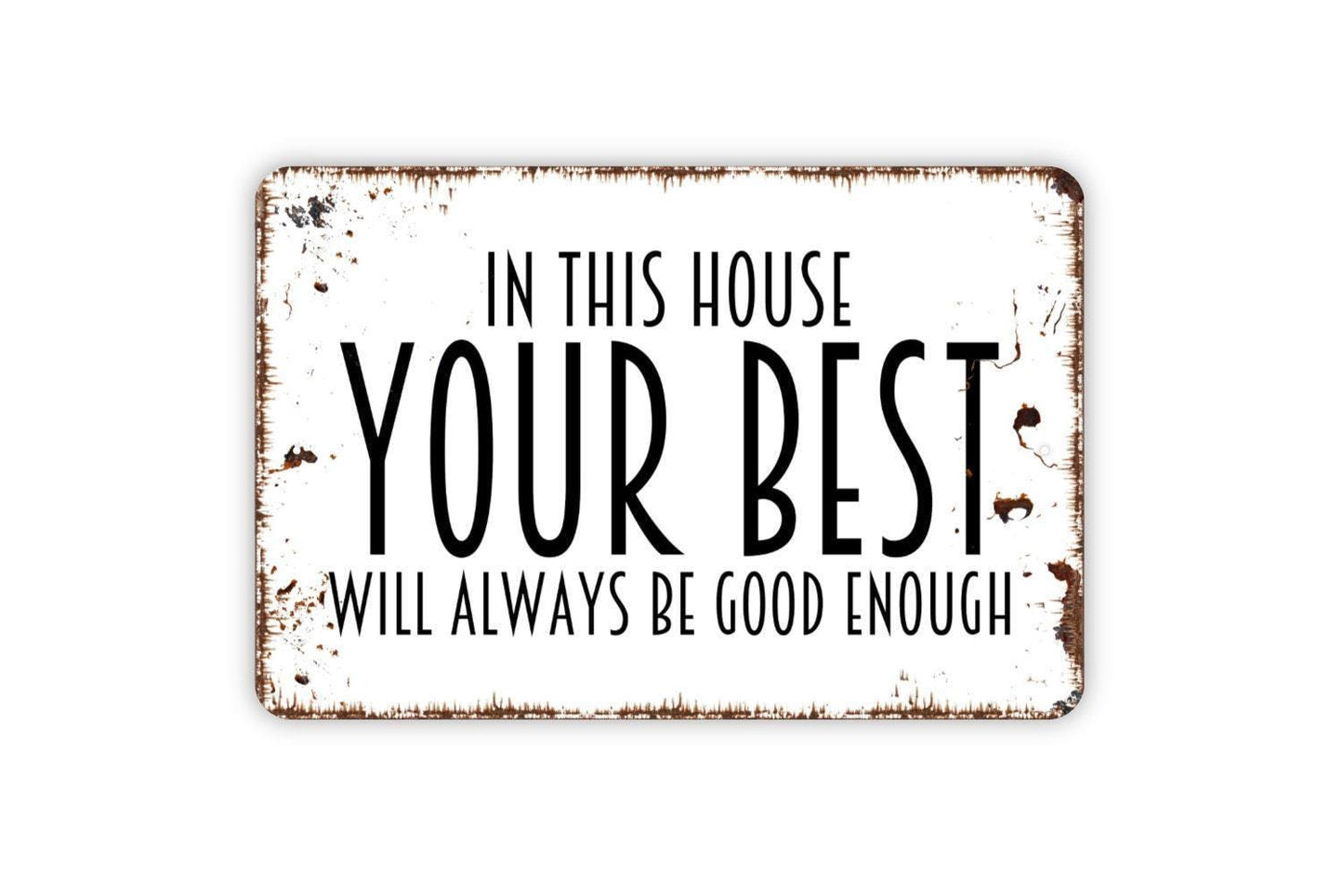 In This House Your Best Will Always Be Good Enough Sign | Inspirational Family Quote Sign | Metal Sign or Vinyl Sticker